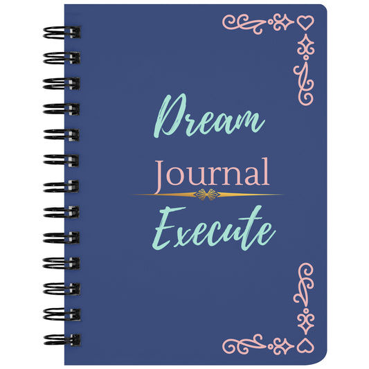 Dream It, Execute It Spiral Notebook
