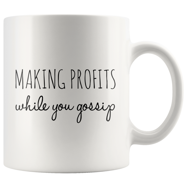 Making Profits While You Gossip Mug